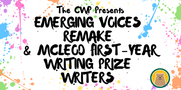 The CWP Presents Emerging Voices, REMAKE, & McLeod First-Year Writing Prize Writers